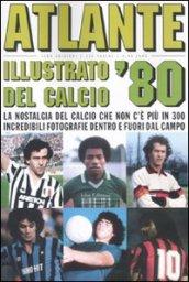 Atlante illustrato del calcio '80