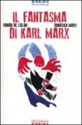Il fantasma di Karl Marx. Ediz. illustrata