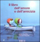 Il libro dell'amore e dell'amicizia. Ediz. illustrata