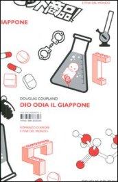 Dio odia il Giappone. Romanzo d'amore e fine del mondo