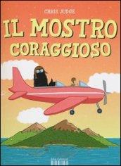 Il mostro coraggioso. Ediz. illustrata