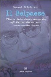 Il Belpaese. L'Italia che ho vissuto raccontata agli italiani che verranno