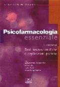 Psicofarmacologia essenziale. Basi neuroscientifiche e applicazioni pratiche