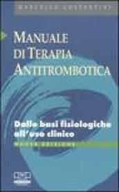 Manuale di terapia antitrombotica. Dalle basi fisiologiche all'uso clinico