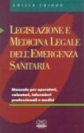 Legislazione e medicina legale dell'urgenza e dell'emergenza sanitaria. Manuale per operatori, volontari, infermieri professionali e medici