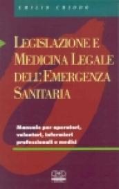 Legislazione e medicina legale dell'urgenza e dell'emergenza sanitaria. Manuale per operatori, volontari, infermieri professionali e medici