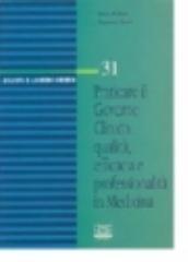 Praticare il governo clinico: qualità, efficacia e professionalità in medicina