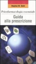 Psicofarmacologia essenziale. Guida alla prescrizione