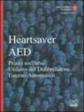 Heartsaver AED. Primo soccorso, utilizzo del defibrillatore esterno automatico. Con CD-ROM