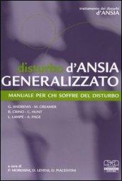 Disturbo d'ansia generalizzato. Manuale per chi soffre del disturbo