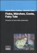 Fiaba, marchen, conte, fairy tale. Variazioni sul tema della metamorfosi. Atti del Convegno internazionale (Torino, 2-4 ottobre 2003)