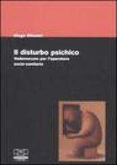 Il disturbo psichico. Vademecum per l'operatore socio-sanitario