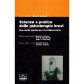 Scienza e pratica delle psicoterapie brevi. Una guida pratica per il professionista