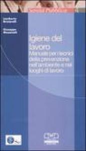 Igiene del lavoro. Manuale per i tecnici della prevenzione nell'ambiente e nei luoghi di lavoro