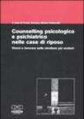 Counselling psicologico e psichiatrico nelle case di riposo. Vivere e lavorare nelle strutture per anziani