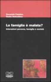 La famiglia è malata? Interazioni persona, famiglia e società