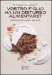 Vostro figlio ha un disturbo alimentare? Guida pratica per i genitori