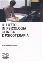 Il lutto in psicologia clinica e psicoterapia