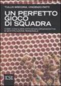 Un perfetto gioco di squadra. Come conciliare efficienza organizzativa e gratificazione personale