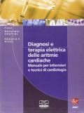 Diagnosi e terapia elettrica delle aritmie cardiache. Manuale per infermieri e tecnici di cardiologia