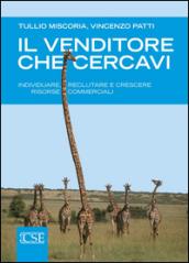 Il venditore che cercavi. Individuare, reclutare e crescere risorse c ommerciali