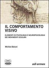 Il comportamento visivo. Elementi di psicologia e neuropsicologia dei movimenti oculari