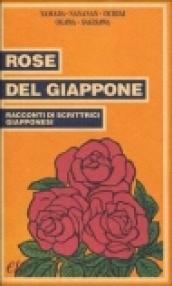 Rose del Giappone. Racconti di scrittrici giapponesi