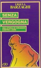 Senza vergogna. Una storia di coraggio contro l'Aids