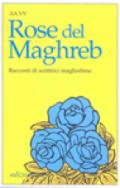 Rose del Maghreb. Racconti di scrittrici maghrebine