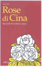 Rose di Cina. Racconti di scrittrici cinesi