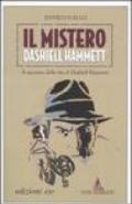 Il mistero Dashiell Hammett. Il racconto della vita di Dashiell Hammett