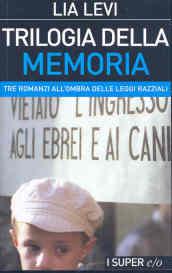 Trilogia della memoria. Tre romanzi all'ombra delle leggi razziali. Una bambina e basta-L' albergo della magnolia-L' amore mio non può