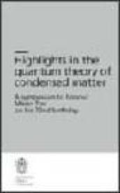 Highlights in the quantum theory of condenset matter. A symposium to honour Mario Tosi on his 72nd birthday