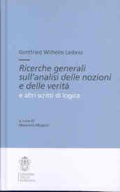 Ricerche generali sull'analisi delle nozioni e delle verità e altri scritti