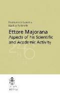 Ettore Majorana aspects of his scientific and academic activity