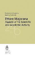 Ettore Majorana aspects of his scientific and academic activity