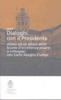 Dialoghi con il presidente. Allievi ed ex-allievi delle Scuole d'eccellenza pisane a colloquio con Carlo Azeglio Ciampi