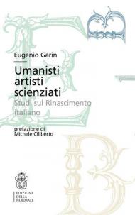 Umanisti artisti scienziati. Studi sul Rinascimento italiano