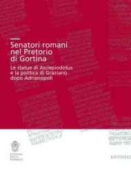 Senatori romani nel Pretorio di Gortina. Le statue di Asclepiodotus e la politica di Graziano dopo Adrianopoli