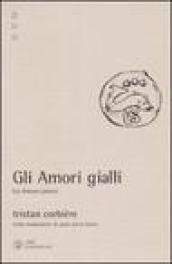 Gli amori gialli-Les amours jaunes. Nella traduzione di Gian Piero Bona. Ediz. bilingue