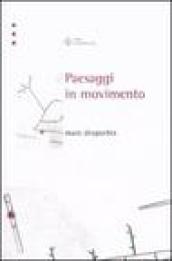 Paesaggi in movimento. Trasporti e percezione dello spazio tra XVIII e XX secolo. Ediz. illustrata