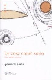 Le cose come sono. Etica, politica, religione