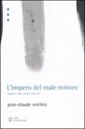 L'impero del male minore. Saggio sulla civiltà liberale