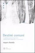 Destini comuni. La globalizzazione di guerrieri, commercianti, predicatori e avventurieri