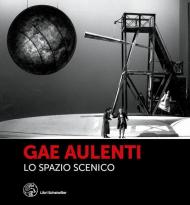 Gae Aulenti. Lo spazio scenico. Ediz. illustrata