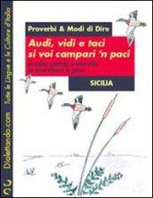 Proverbi & modi di dire. Sicilia. Audi, vidi e taci si voi campari 'n paci-Ascolta, guarda e stai zitto se vuoi vivere in pace