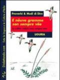 Proverbi & modi di dire. Liguria. E nêuve gramme son sempre vëe-Le cattive notizie sono sempre vere