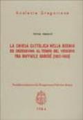 La chiesa cattolica nella Bosnia ed Erzegovina al tempo del vescovo fra Raffaele Barisic (1832-63)