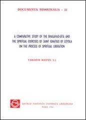 A Comparative study of the Bhagavad-Gita and the spiritual exercises of saint Ignatius of Loyola on the process of spiritual liberation