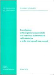 L'esclusione della dignità sacramentale dal consenso matrimoniale nella dottrina e nella giurisprudenza recenti